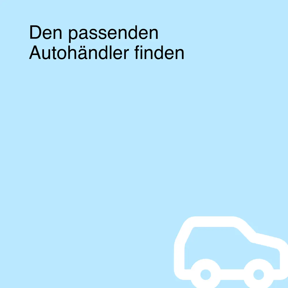 Den passenden Autohändler finden