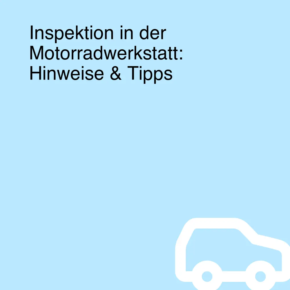 Inspektion in der Motorradwerkstatt: Hinweise & Tipps