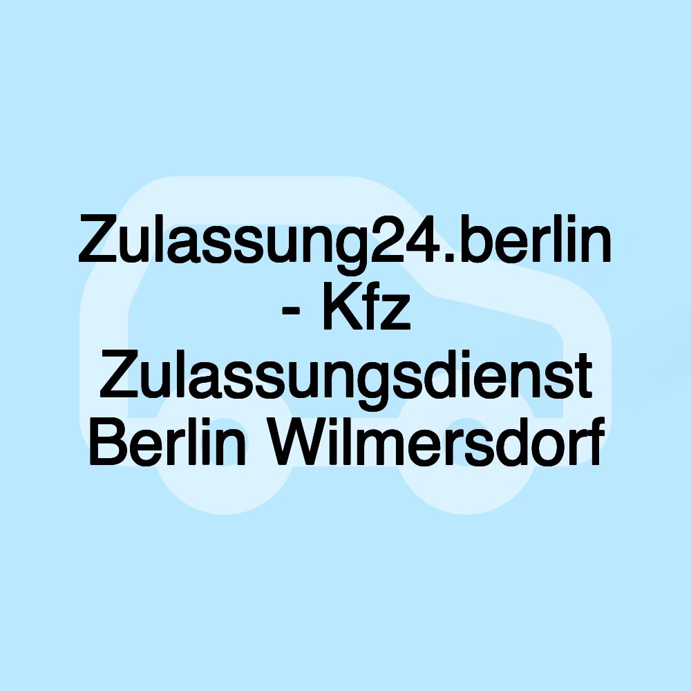 Zulassung24.berlin - Kfz Zulassungsdienst Berlin Wilmersdorf