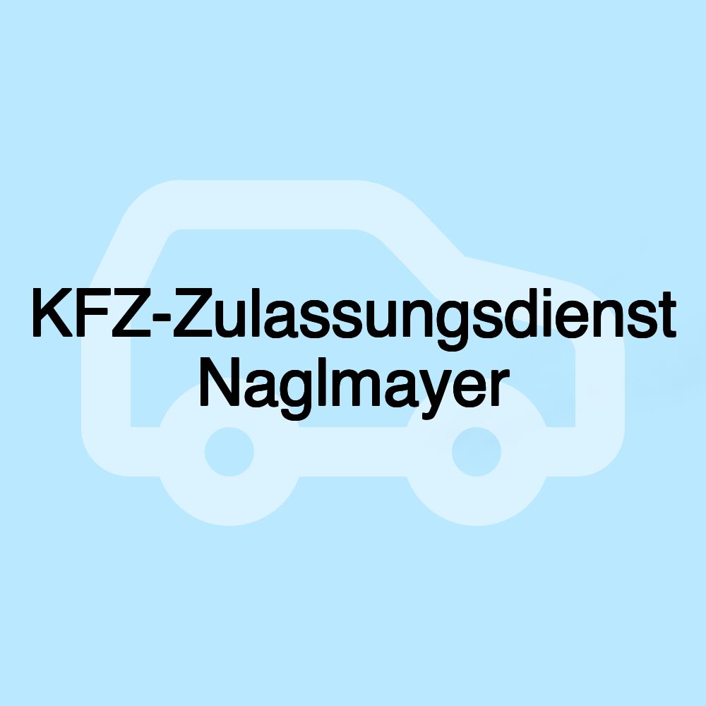 KFZ-Zulassungsdienst Naglmayer