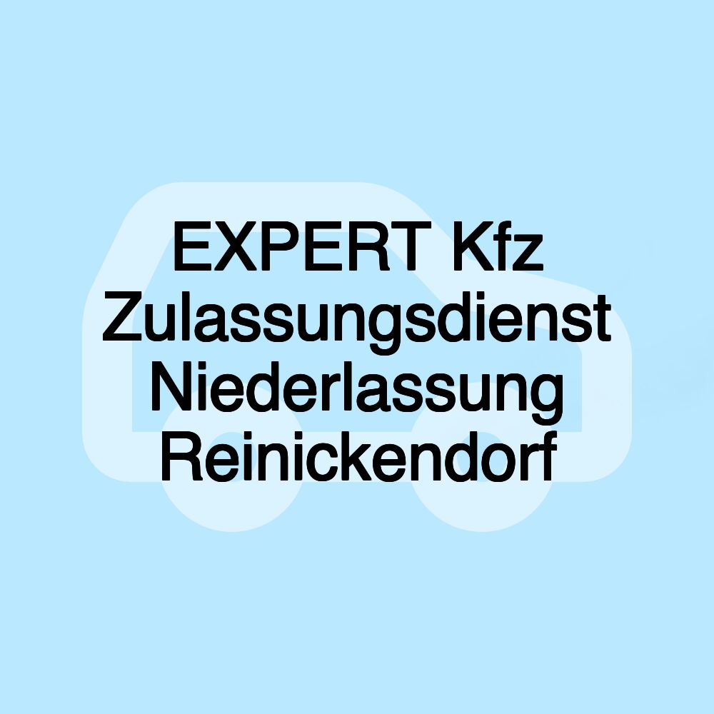 EXPERT Kfz Zulassungsdienst Niederlassung Reinickendorf