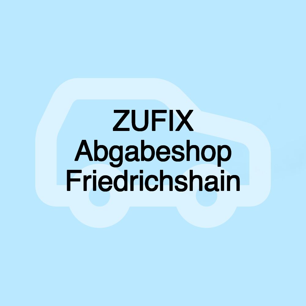 ZUFIX Abgabeshop Friedrichshain