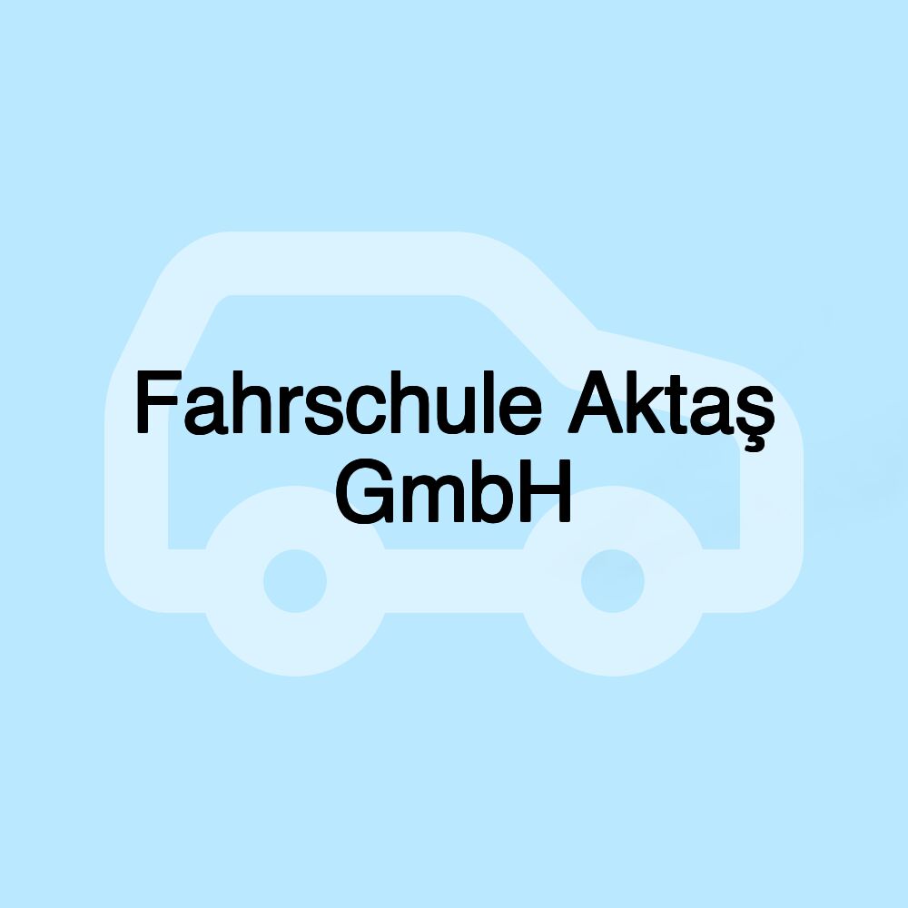 Fahrschule Aktaş GmbH