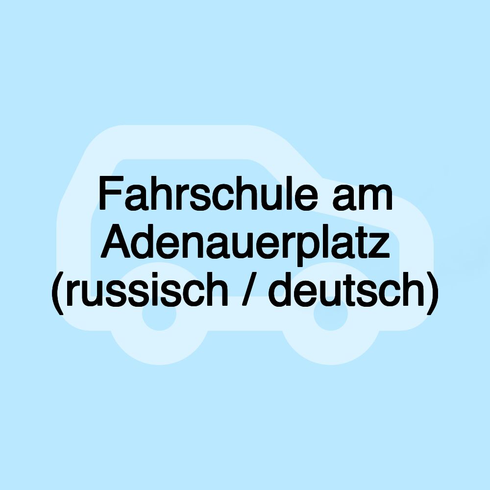 Fahrschule am Adenauerplatz (russisch / deutsch)