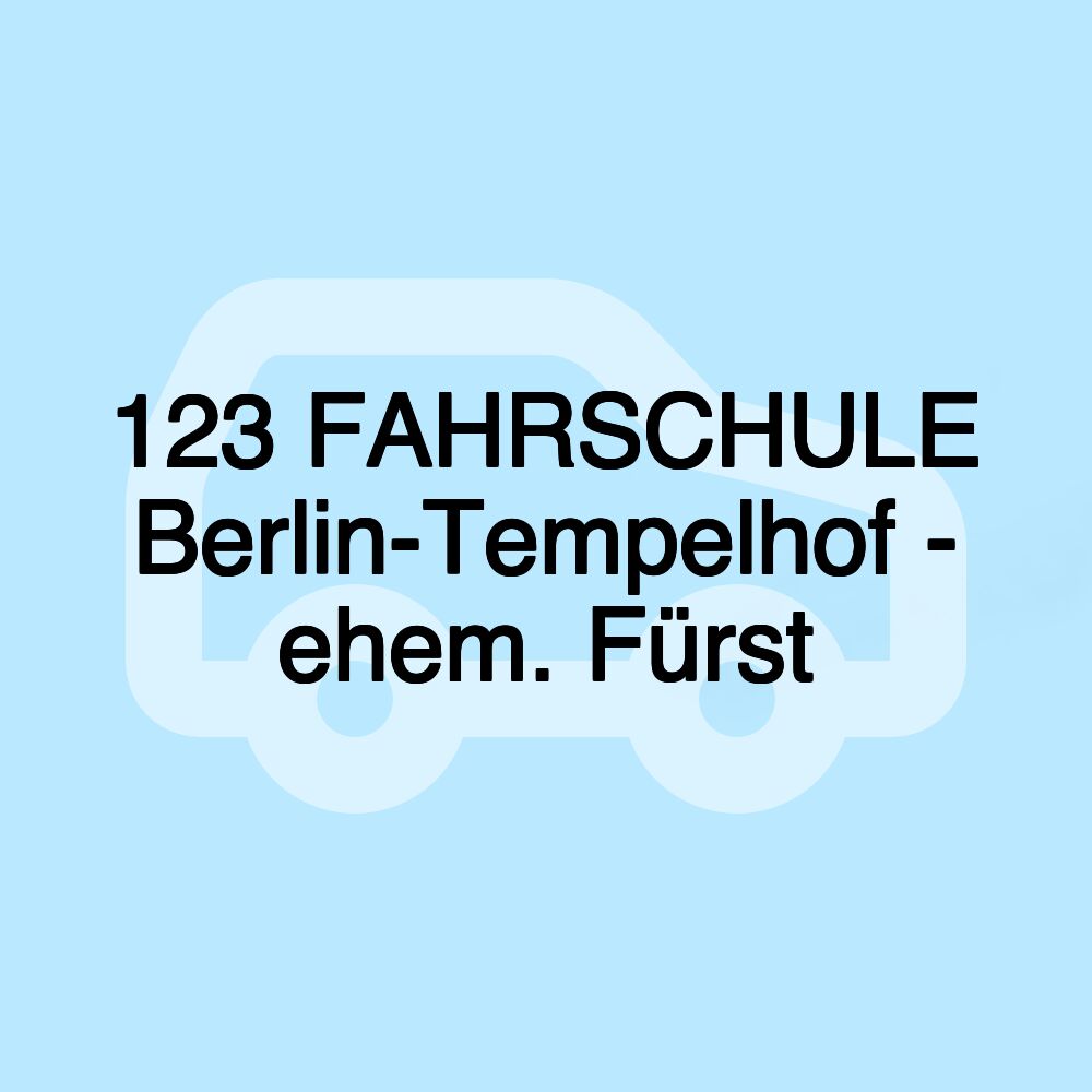 123 FAHRSCHULE Berlin-Tempelhof - ehem. Fürst