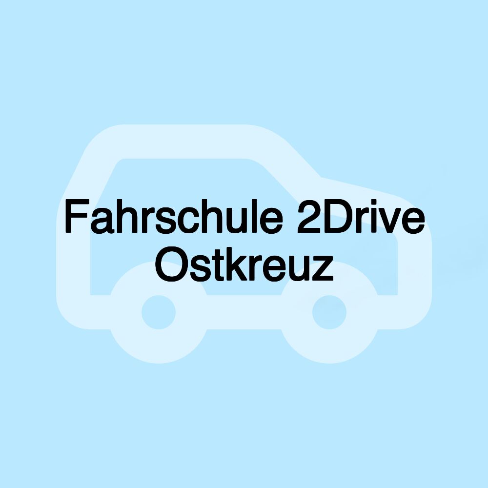 Fahrschule 2Drive Ostkreuz