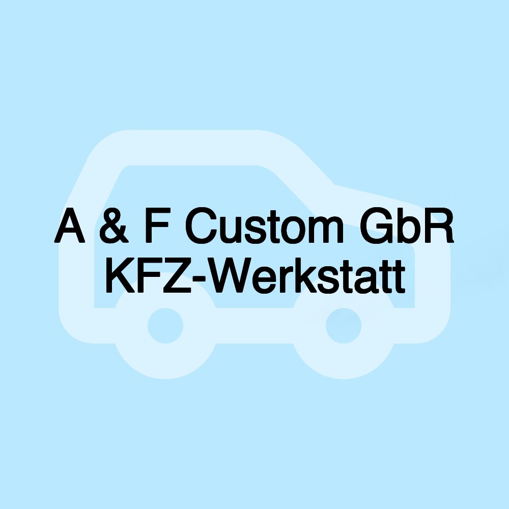 A & F Custom GbR KFZ-Werkstatt