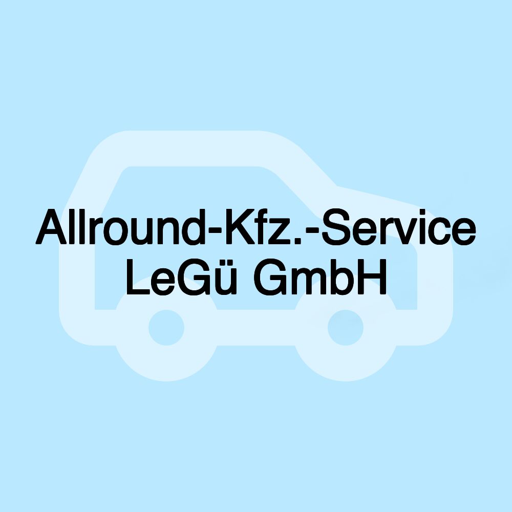 Allround-Kfz.-Service LeGü GmbH