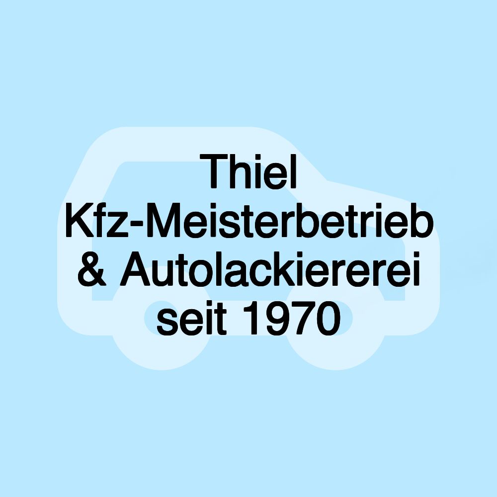 Thiel Kfz-Meisterbetrieb & Autolackiererei seit 1970