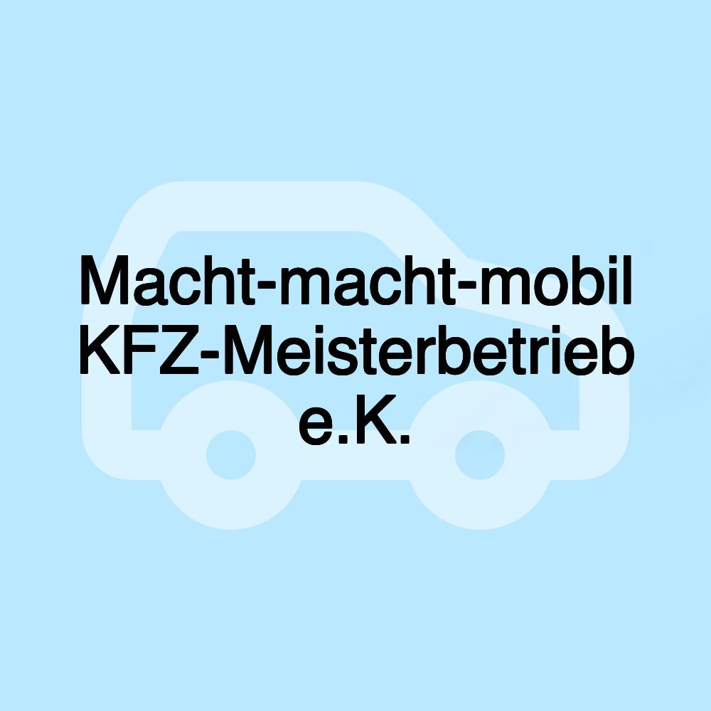 Macht-macht-mobil KFZ-Meisterbetrieb e.K.