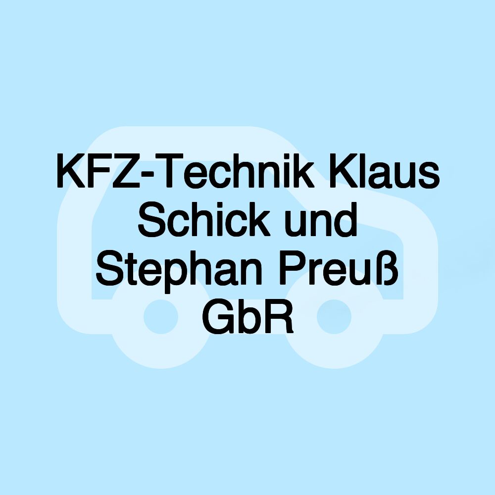 KFZ-Technik Klaus Schick und Stephan Preuß GbR