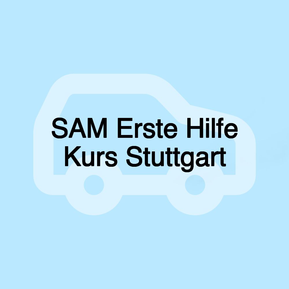 SAM Erste Hilfe Kurs Stuttgart