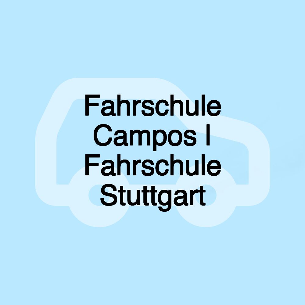 Fahrschule Campos | Fahrschule Stuttgart