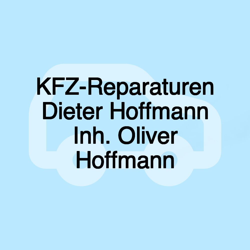 KFZ-Reparaturen Dieter Hoffmann Inh. Oliver Hoffmann