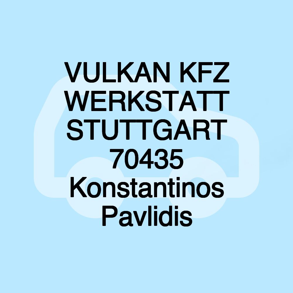 VULKAN KFZ WERKSTATT STUTTGART 70435 Konstantinos Pavlidis