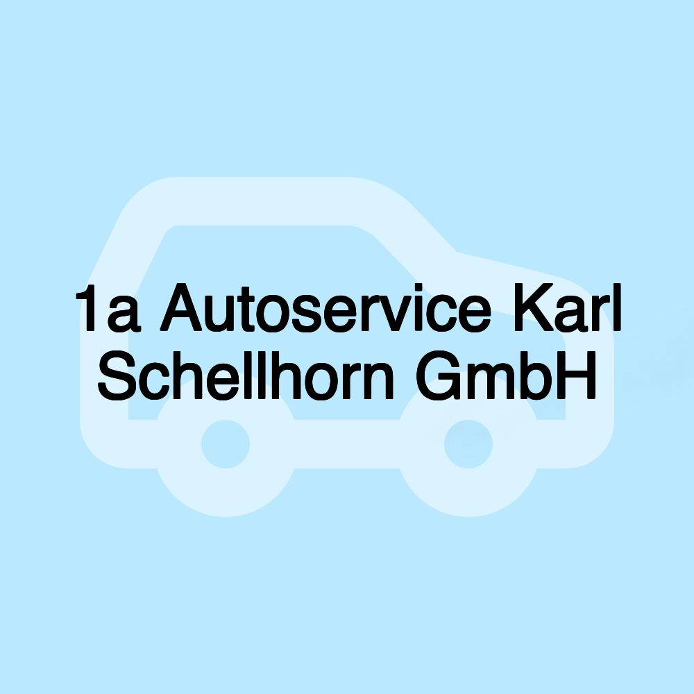 1a Autoservice Karl Schellhorn GmbH