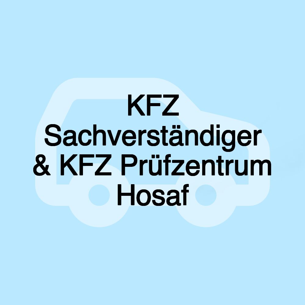 KFZ Sachverständiger & KFZ Prüfzentrum Hosaf