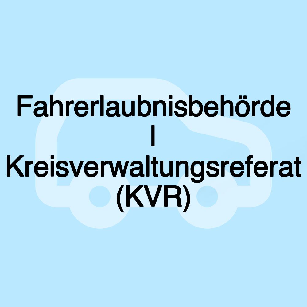 Fahrerlaubnisbehörde | Kreisverwaltungsreferat (KVR)