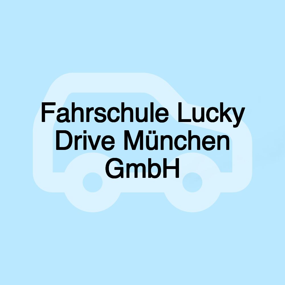 Fahrschule Lucky Drive München GmbH