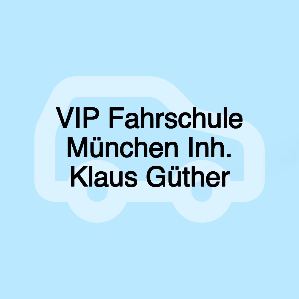 VIP Fahrschule München Inh. Klaus Güther