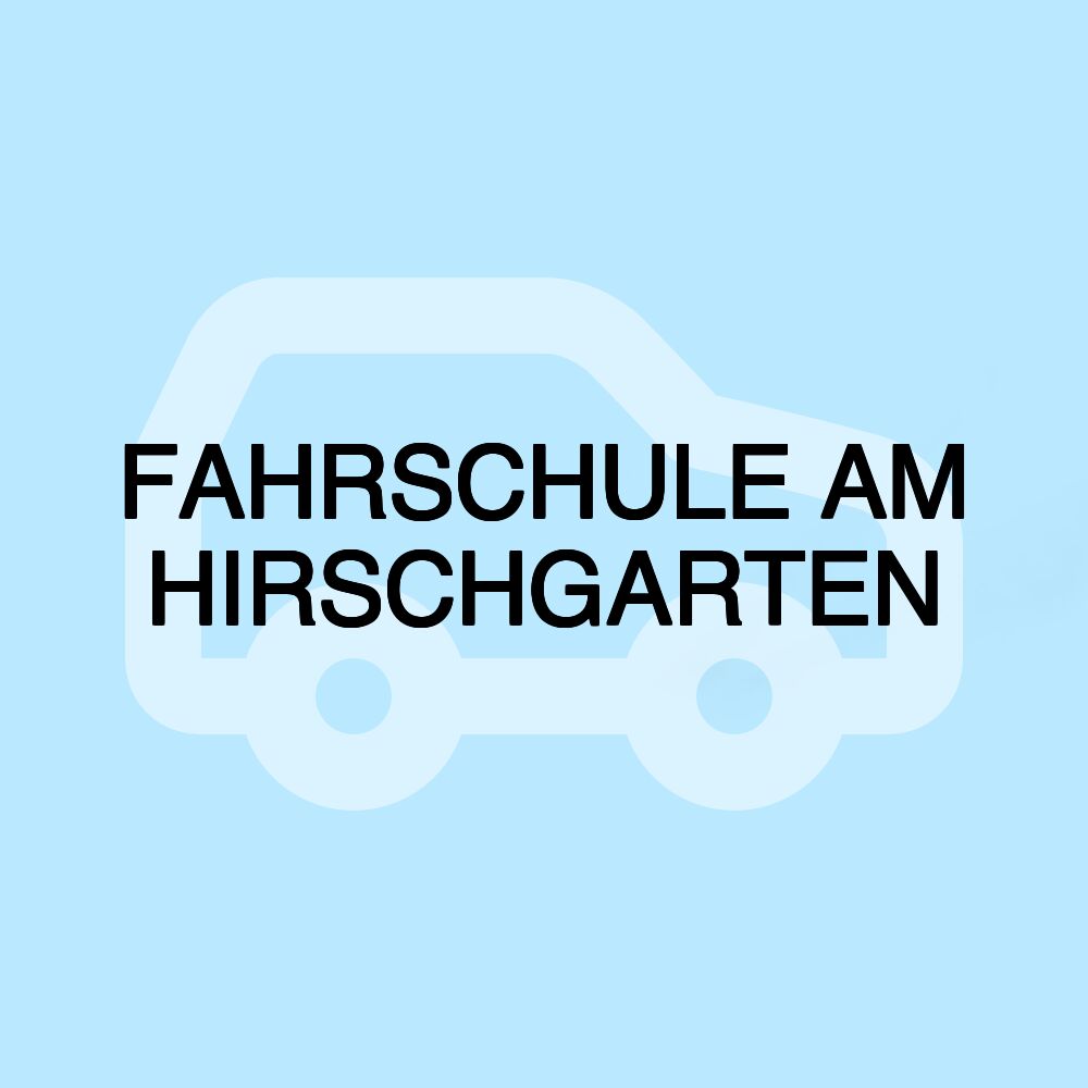 FAHRSCHULE AM HIRSCHGARTEN