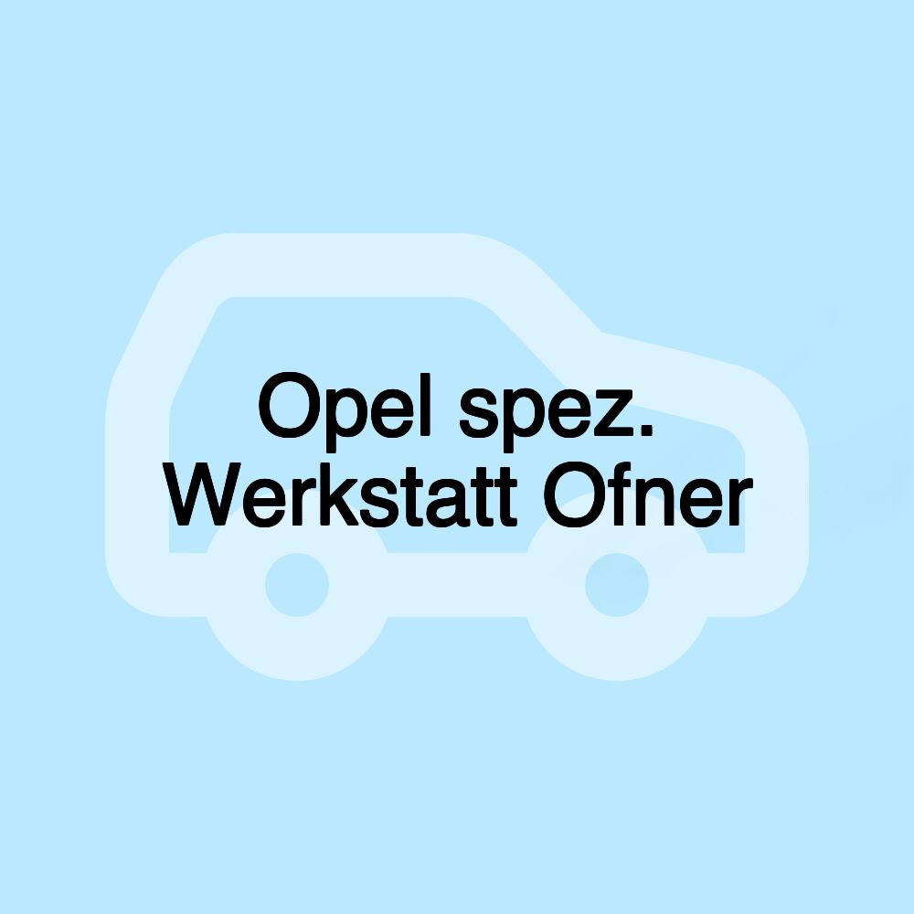 Opel spez. Werkstatt Ofner