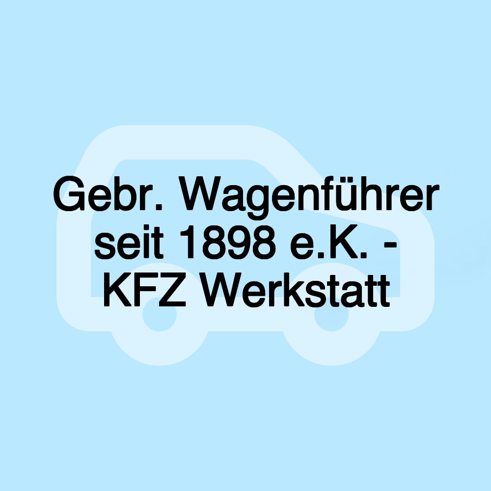 Gebr. Wagenführer seit 1898 e.K. - KFZ Werkstatt