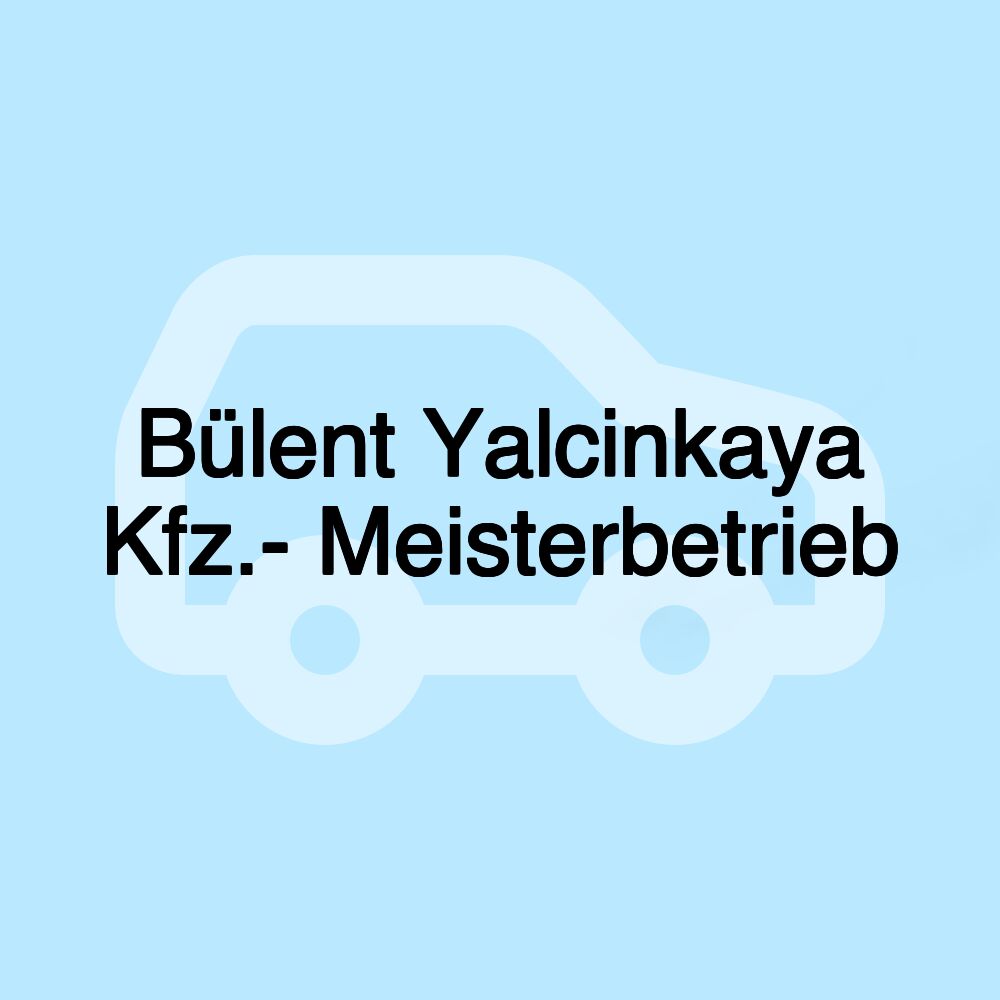 Bülent Yalcinkaya Kfz.- Meisterbetrieb