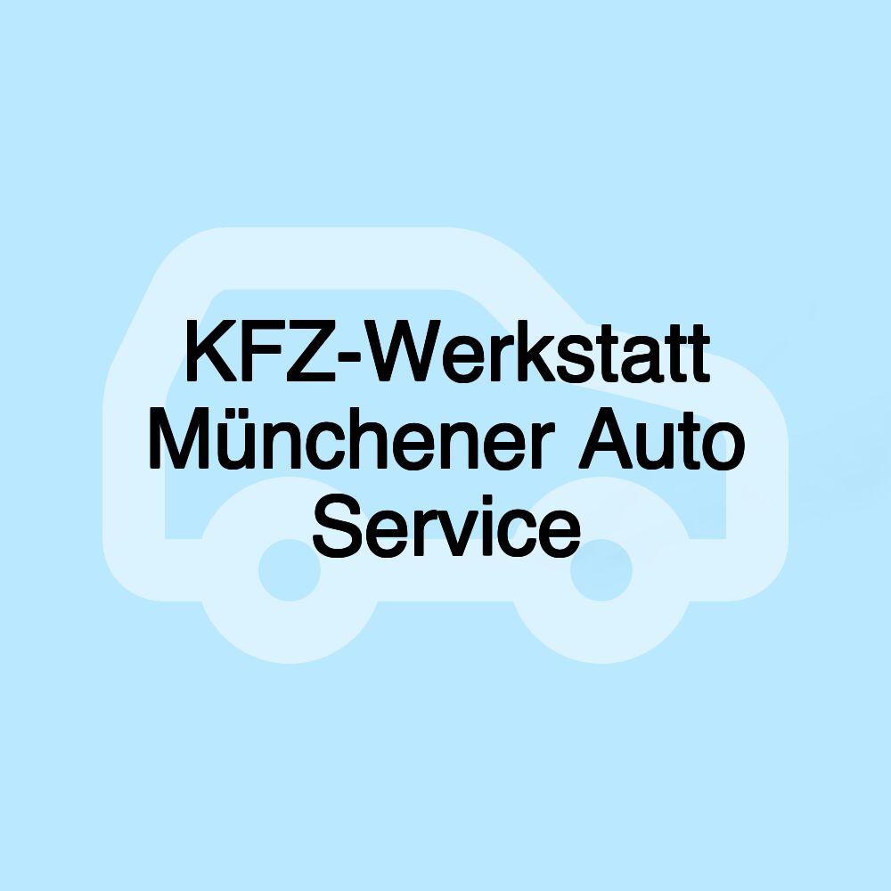 KFZ-Werkstatt Münchener Auto Service