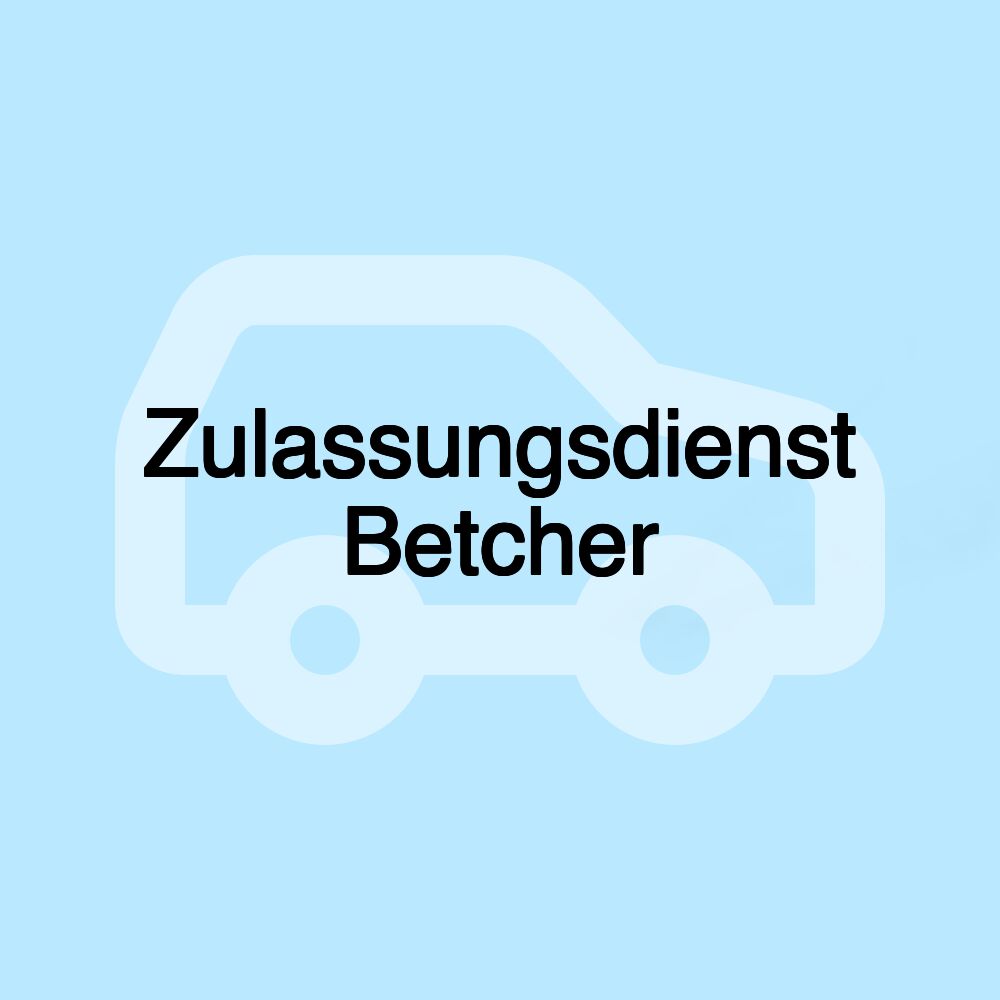 Zulassungsdienst Betcher