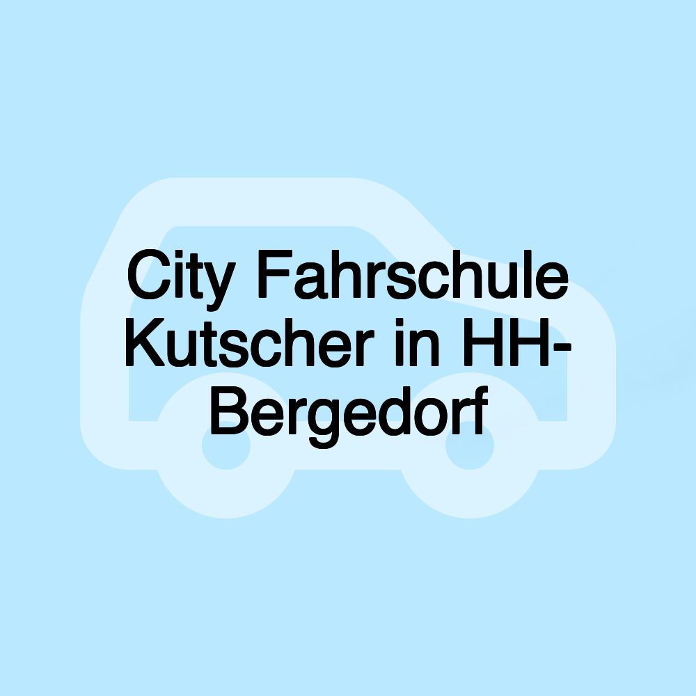 City Fahrschule Kutscher in HH- Bergedorf