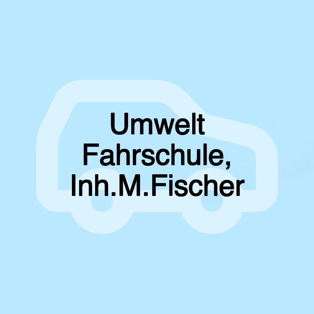 Umwelt Fahrschule, Inh.M.Fischer