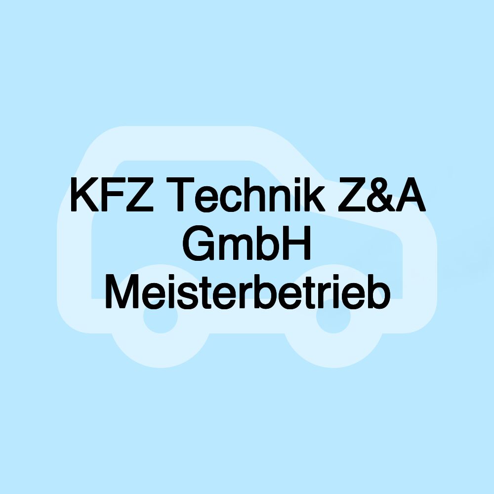 KFZ Technik Z&A GmbH Meisterbetrieb