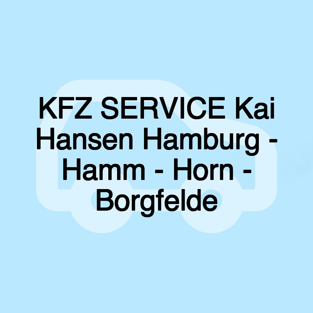 KFZ SERVICE Kai Hansen Hamburg - Hamm - Horn - Borgfelde