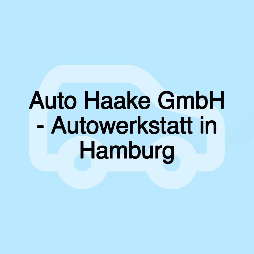 Auto Haake GmbH - Autowerkstatt in Hamburg