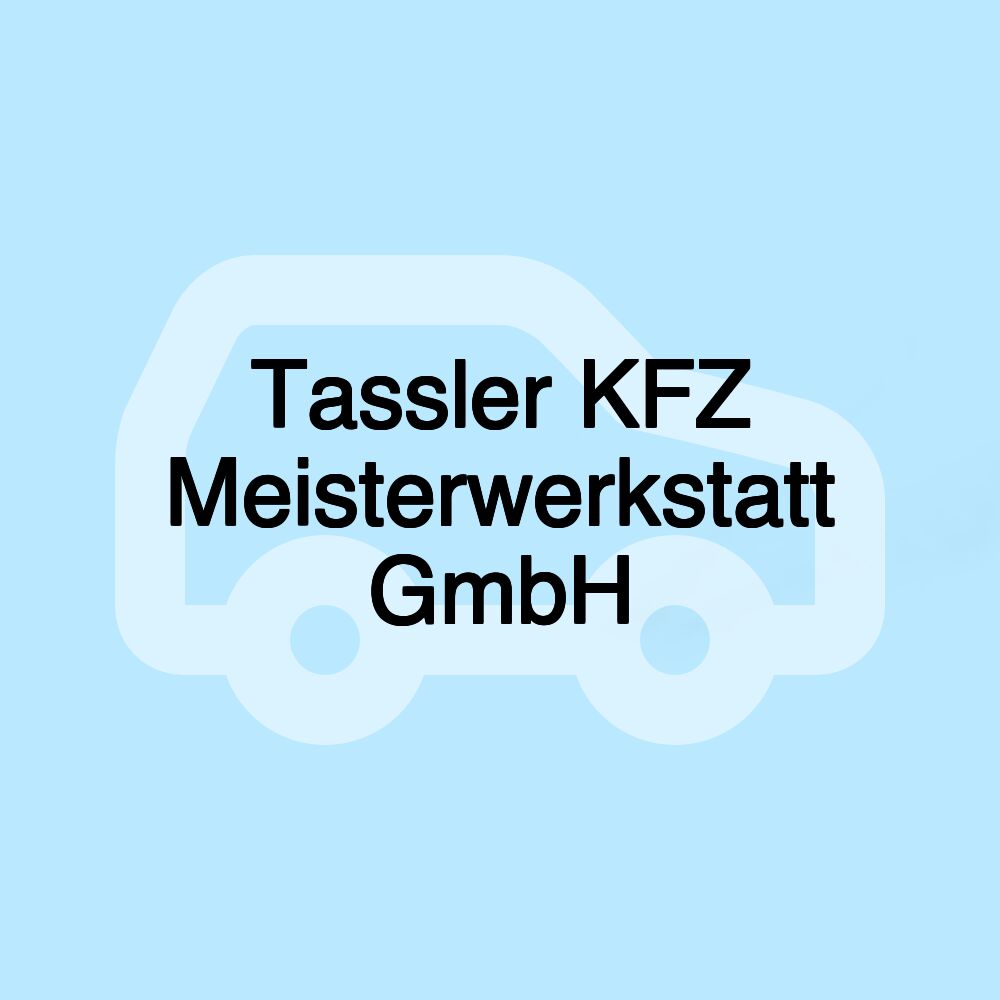 Tassler KFZ Meisterwerkstatt GmbH