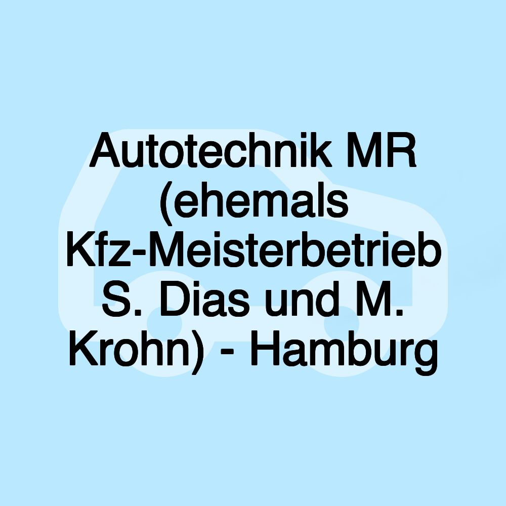 Autotechnik MR (ehemals Kfz-Meisterbetrieb S. Dias und M. Krohn) - Hamburg