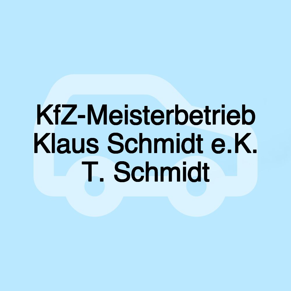 KfZ-Meisterbetrieb Klaus Schmidt e.K. T. Schmidt