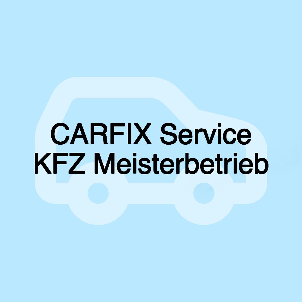 CARFIX Service KFZ Meisterbetrieb