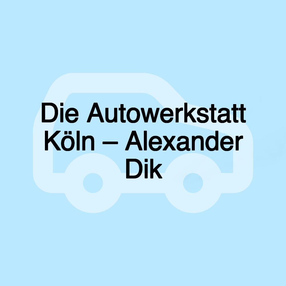 Die Autowerkstatt Köln – Alexander Dik