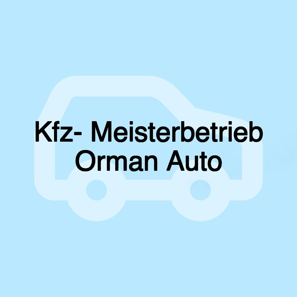 Kfz- Meisterbetrieb Orman Auto