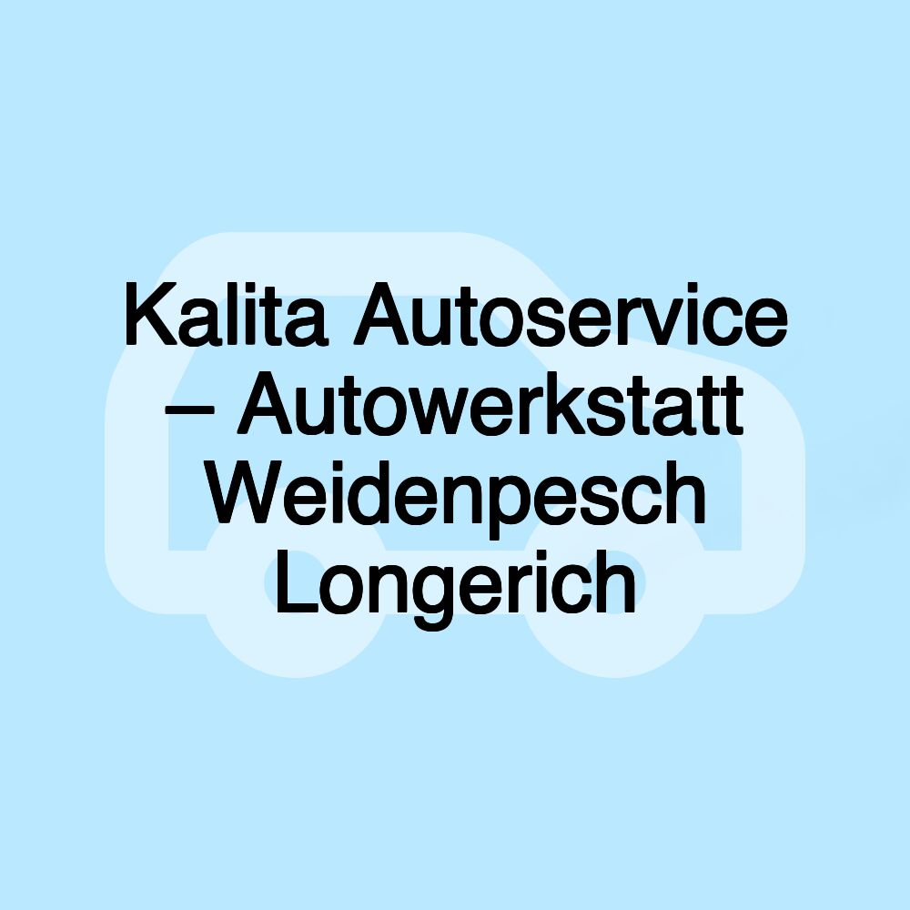 Kalita Autoservice – Autowerkstatt Weidenpesch Longerich