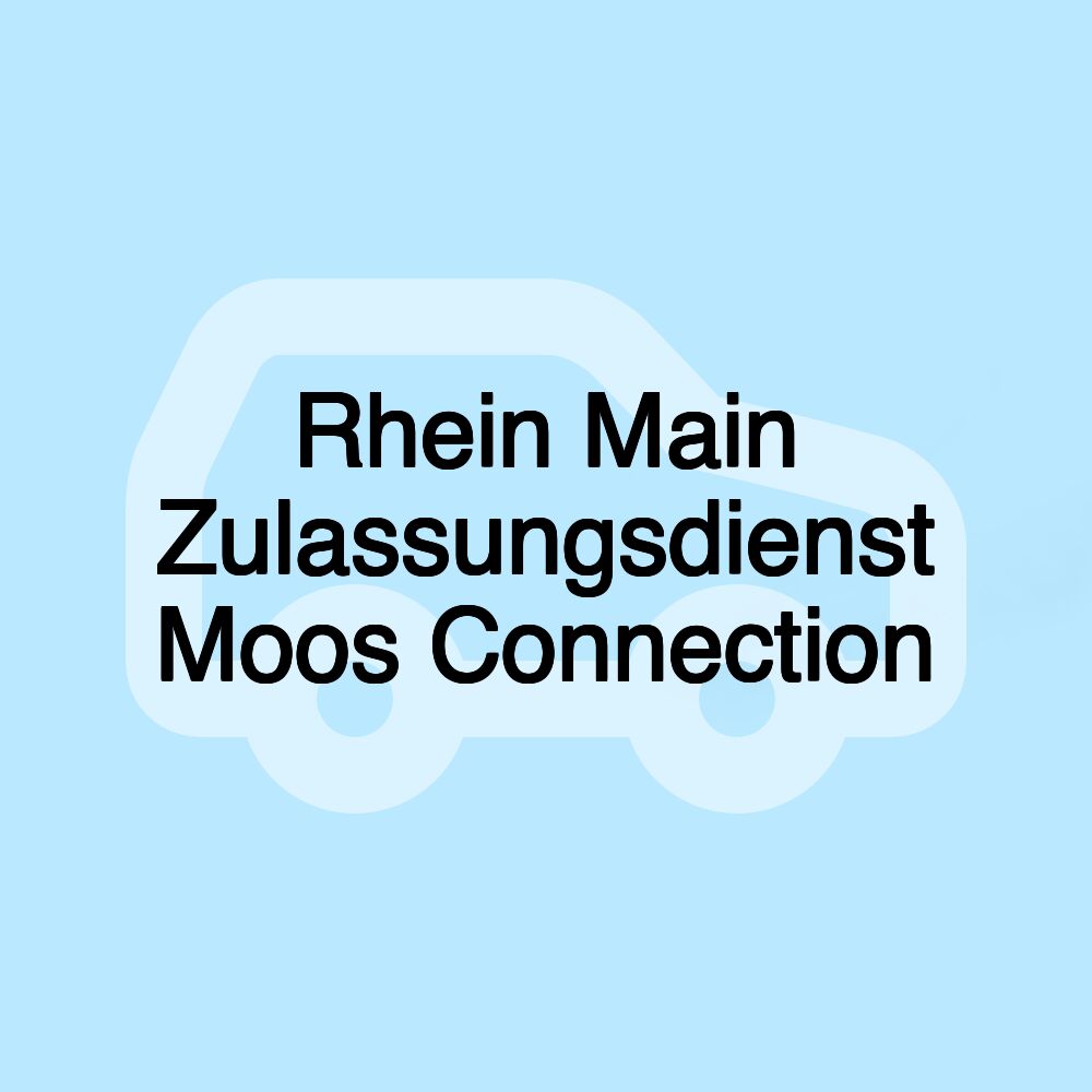 Rhein Main Zulassungsdienst Moos Connection