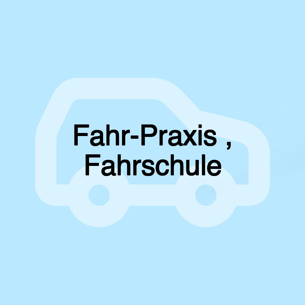 Fahr-Praxis , Fahrschule