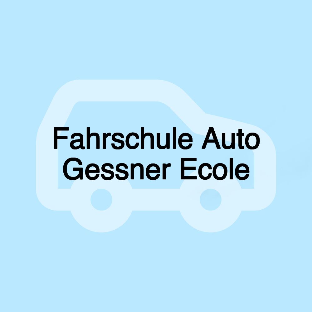 Fahrschule Auto Gessner Ecole