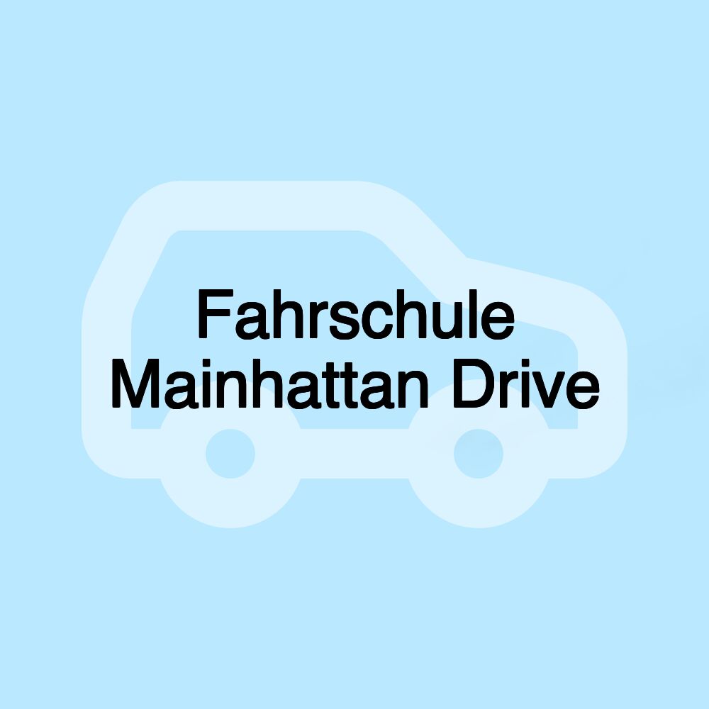 Fahrschule Mainhattan Drive