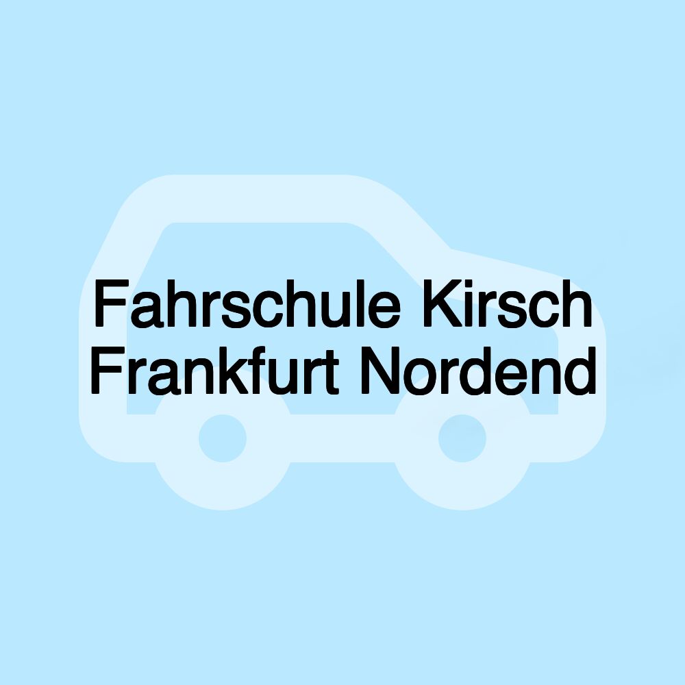 Fahrschule Kirsch Frankfurt Nordend