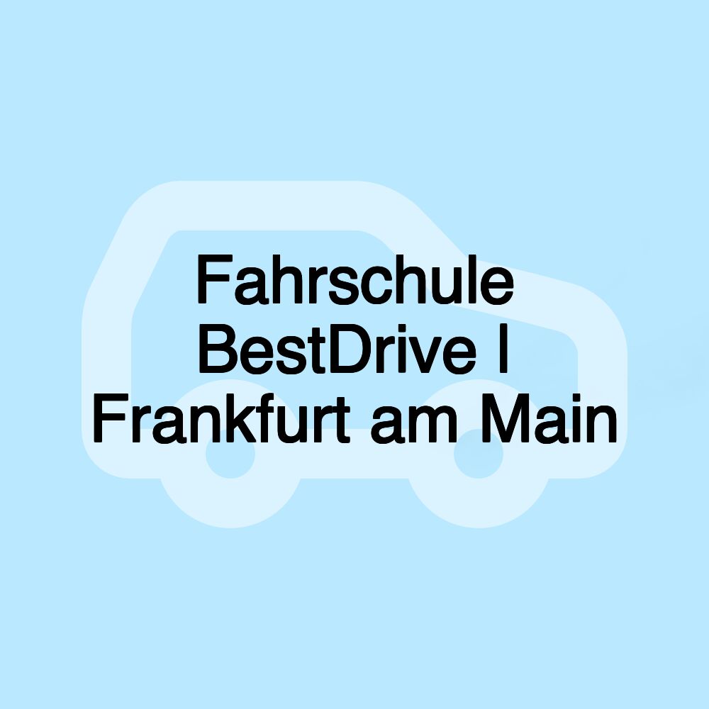 Fahrschule BestDrive | Frankfurt am Main