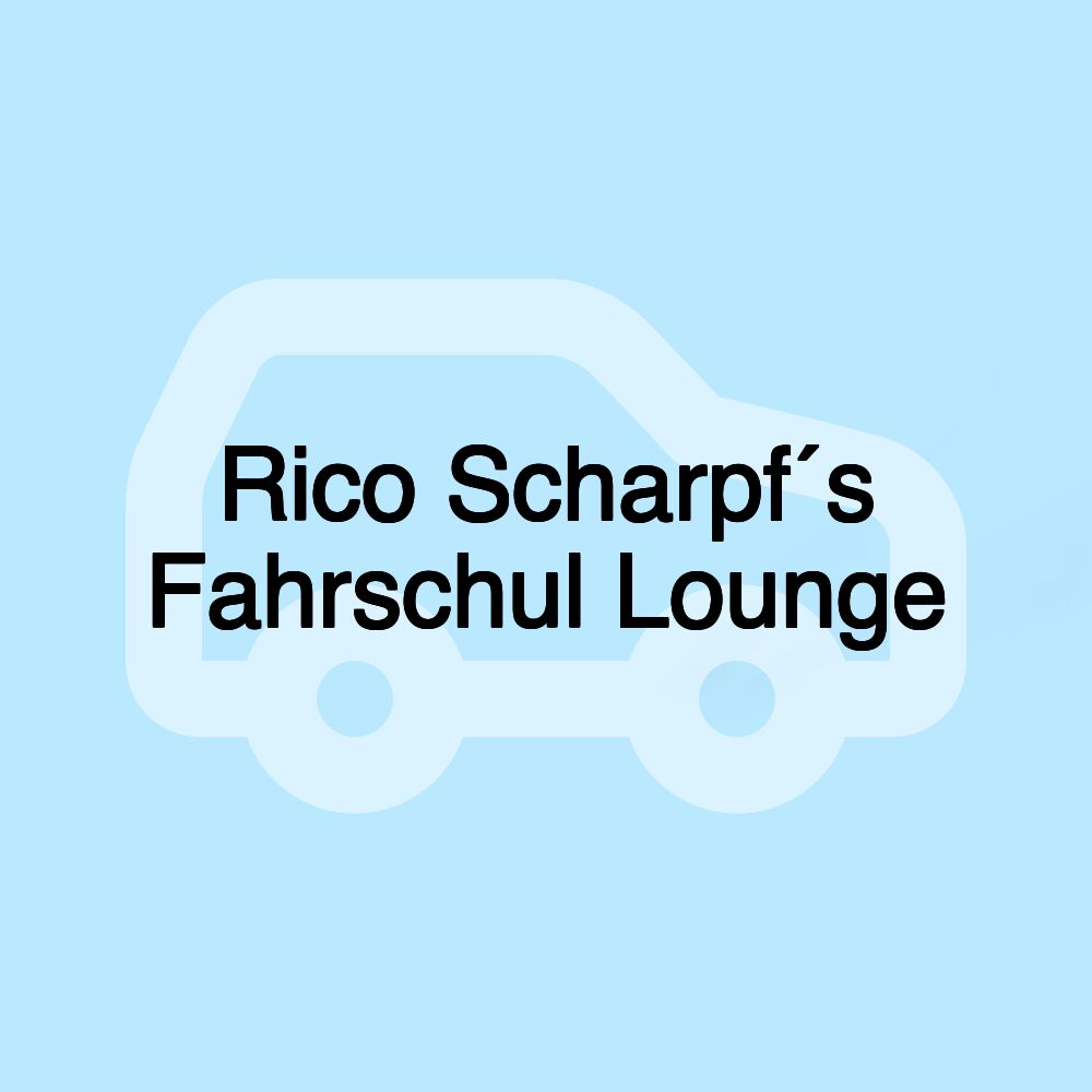 Rico Scharpf´s Fahrschul Lounge