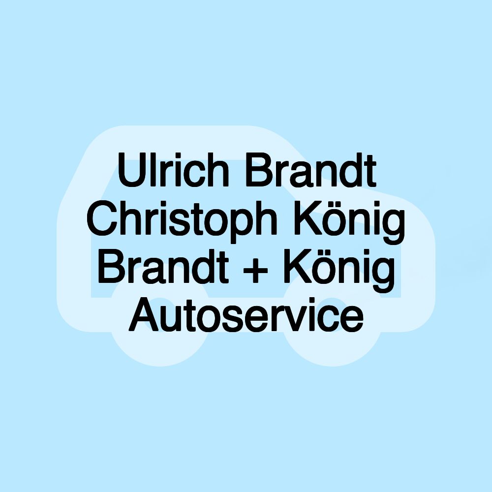 Ulrich Brandt Christoph König Brandt + König Autoservice